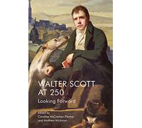 Walter Scott at 250: Looking Forward