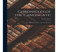 Walter Scott Chronicles of the Canongate;: The Highland Widow. the Two Drovers Walter Scott Multicolor