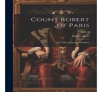 Walter Scott Count Robert of Paris: & The Surgeon's Daughter; Volume I Book Walter Scott Multicolor