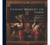 Walter Scott Count Robert of Paris: & The Surgeon's Daughter; Volume I Book Walter Scott Multicolor
