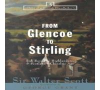 Walter Scott From Glencoe to Stirling : Rob Roy, The Highlanders, & Scotland's Walter Scott Multicolor