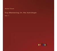 Walter Scott Guy Mannering; Or, the Astrologer :Vol. 1 Hardcover Book in White Walter Scott White