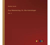 Walter Scott Guy Mannering; Or, the Astrologer :Vol. 2 N/A Book in White Walter Scott White