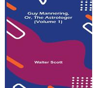 Walter Scott Guy Mannering, Or, the Astrologer (Volume 1) Paperback Book Walter Scott Multicolor