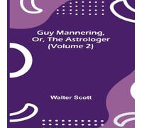 Walter Scott Guy Mannering, Or, the Astrologer (Volume 2) Paperback Book Walter Scott Multicolor