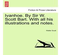 Walter Scott Ivanhoe. By Sir W. Scott Bart. With all his illustrations and Walter Scott Multicolor