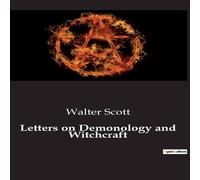 Walter Scott Letters on Demonology & Witchcraft:Exploring the Historical and Walter Scott Multicolor