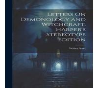 Walter Scott Letters On Demonology & Witchcraft. Harper's Stereotype Edition; Walter Scott Multicolor