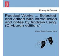 Walter Scott Poetical Works ... Selected & Edited with Introduction & Notes Walter Scott Multicolor