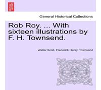 Walter Scott Rob Roy. ... with Sixteen Illustrations by F. H. Townsend Walter Scott Multicolor
