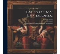 Walter Scott Tales of My Landlord, .: Count Robert of Paris & Castle Dangerous Walter Scott Multicolor