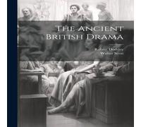 Walter Scott The Ancient British Drama Book - Paperback Walter Scott Multicolor