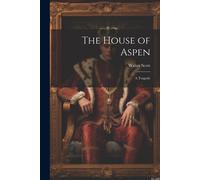 Walter Scott The House of Aspen: A Tragedy Paperback Book Walter Scott Multicolor