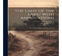 Walter Scott The Lady of the Lake/ With Annotations; for use in Public & High in White Walter Scott White