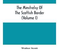 Walter Scott The Minstrelsy Of The Scottish Border (Volume I) Paperback Book Walter Scott Multicolor