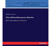 Walter Scott The Miscellaneous Works:Bart Periodical criticism Paperback Book Walter Scott Multicolor