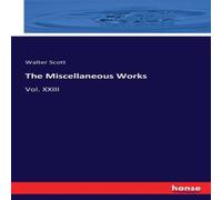 Walter Scott The Miscellaneous Works :Vol. XXIII Paperback Book Walter Scott Multicolor