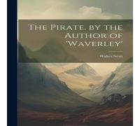 Walter Scott The Pirate. by the Author of 'waverley' Book - Paperback Walter Scott Multicolor