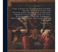 Walter Scott The Tales of a Grandfather; Being the History of Scotland From the in White Walter Scott White