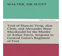 Walter Scott Trial of Duncan Terig, Alias Clerk, & Alexander Bane MacDonald Walter Scott Multicolor