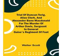 Walter Scott Trial of Duncan Terig, alias Clerk, & Alexander Bane Macdonald Walter Scott Multicolor