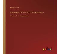 Walter Scott Waverley; Or 'Tis Sixty Years Since:Volume 2 - in large print Walter Scott Multicolor
