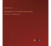 Walter Scott Waverley; Or 'Tis Sixty Years Since:Volume 2 - in large print Walter Scott Multicolor