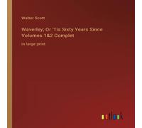 Walter Scott Waverley; Or 'Tis Sixty Years Since Volumes 1&2 Complet:in large Walter Scott Multicolor