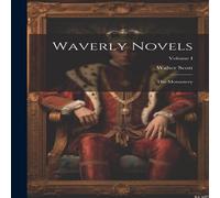 Walter Scott Waverly Novels; The Monastery; Volume I Paperback Book Walter Scott Multicolor
