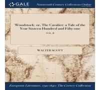 Walter Scott Woodstock: or, The Cavalier: a Tale of the Year Sixteen Hundred Walter Scott Multicolor