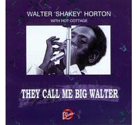 Walter 'Shakey' Horton - They Call Me Big Walter