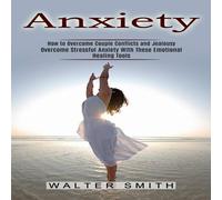 Walter Smith Anxiety: How to Overcome Couple Conflicts & Jealousy (Overcome Walter Smith Multicolor