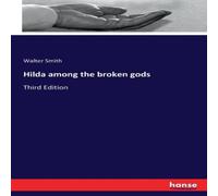 Walter Smith Hilda among the broken gods:Third Edition Paperback Book Walter Smith Multicolor