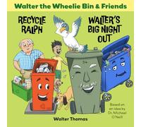 Walter the Wheelie Bin & Friends: Recycle Ralph and Walter's Big Night Out