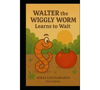Walter the Wiggly Worm Learns to Wait