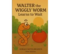 Walter the Wiggly Worm Learns to Wait