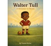 Walter Tull - A Dreamer in Boots