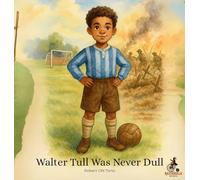 Walter Tull Was Never Dull