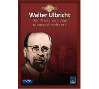 Walter Ulbricht - Der Mann mit dem niemand rechnete