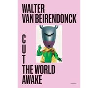 Walter van Beirendon - Cut the World Awake - Hardback - H245z