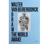 Walter Van Beirendonck - Draw the World Awake