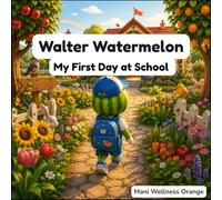 Walter Watermelon: My First Day at School