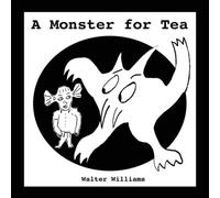 Walter Williams A Monster for Tea Hardcover Book Walter Williams Multicolor