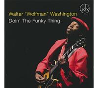 Walter Wolfman Washington - Doin' The Funky Thing
