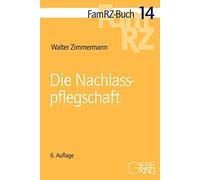 Walter Zimmermann Die Nachlasspflegschaft (FamRZ-Buch) (Hardback)