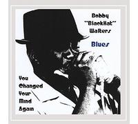 Walters, Bobby Blackhat - You Changed Your Mind Again
