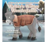 Walter's Winter Wonderland: A Walter the Orphaned Donkey Series