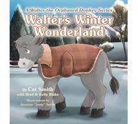 Walter's Winter Wonderland: A Walter the Orphaned Donkey Series