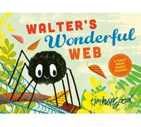 Walter's Wonderful Web: A First Book about Shapes by Tim Hopgood (English) Hardc