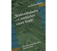 „Waltershausen - Geschichte einer Stadt“: Ein historischen Überblick über die Stadt